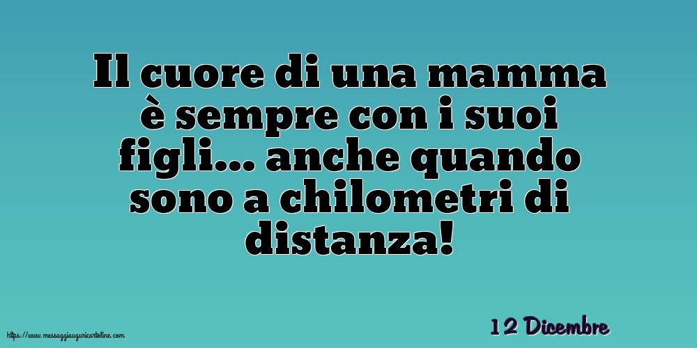 Cartoline di 12 Dicembre - 12 Dicembre - Il cuore di una mamma