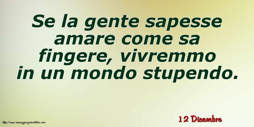 Cartoline di 12 Dicembre - 12 Dicembre - Se la gente sapesse amare