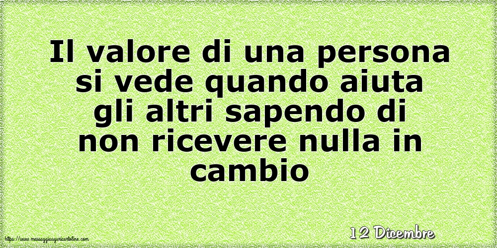 Cartoline di 12 Dicembre - 12 Dicembre - Il valore di una persona