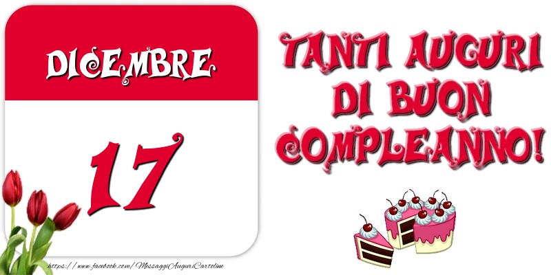 Cartoline di 17 Dicembre - Dicembre 17 Tanti auguri di Buon Compleanno!