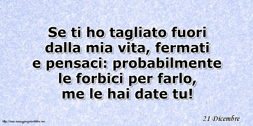 21 Dicembre - Se ti ho tagliato fuori dalla mia vita