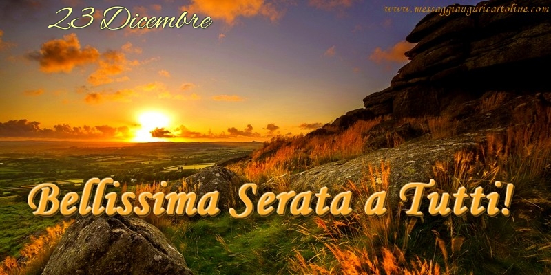 23 Dicembre - Bellissima Serata a Tutti!