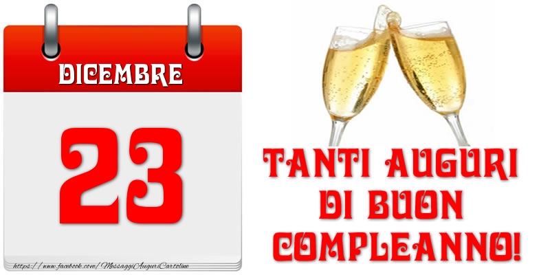 Cartoline di 23 Dicembre - Dicembre 23 Tanti auguri di Buon Compleanno!