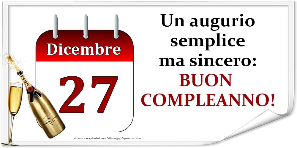 Cartoline di 27 Dicembre - Dicembre 27 Un augurio semplice ma sincero: BUON COMPLEANNO!