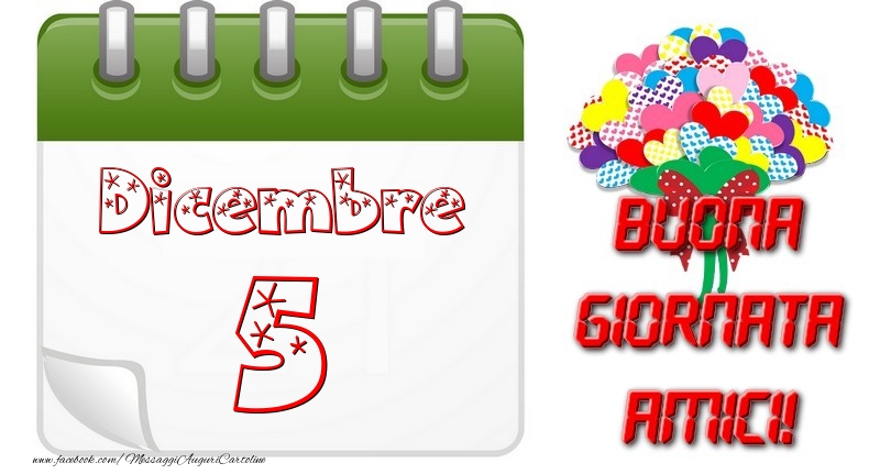 Dicembre 5 Buona Giornata Amici!