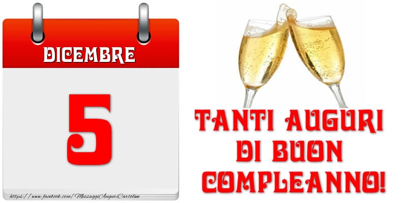 Dicembre 5 Tanti auguri di Buon Compleanno!