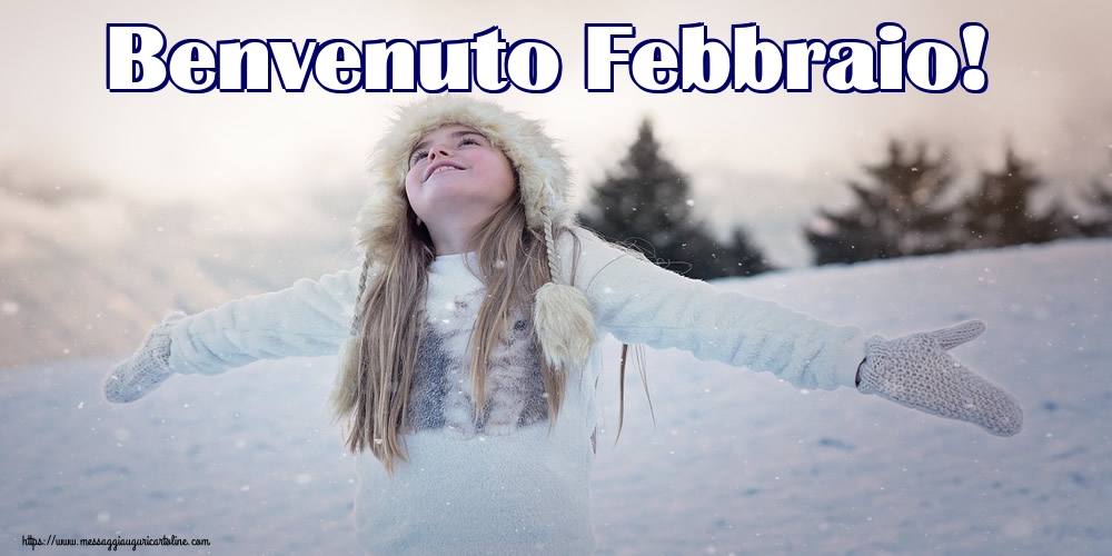 Cartoline di 1 Febbraio - Benvenuto Febbraio!