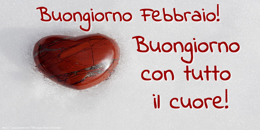 Cartoline di 1 Febbraio - Buongiorno Febbraio! Buongiorno con tutto il cuore!