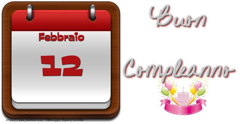 Febbraio 12 Buon Compleanno