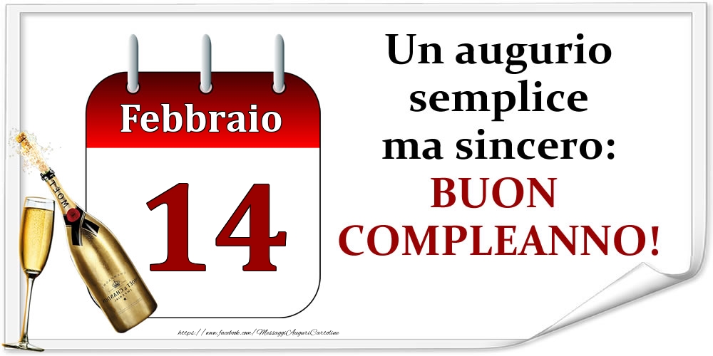 Cartoline di 14 Febbraio - Febbraio 14 Un augurio semplice ma sincero: BUON COMPLEANNO!