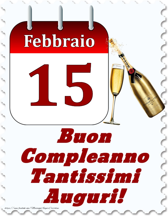 Cartoline di 15 Febbraio - Febbraio 15 Buon Compleanno Tantissimi Auguri!