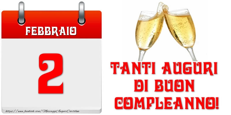 Febbraio 2 Tanti auguri di Buon Compleanno!