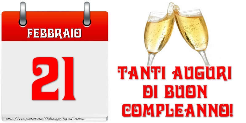 Febbraio 21 Tanti auguri di Buon Compleanno!