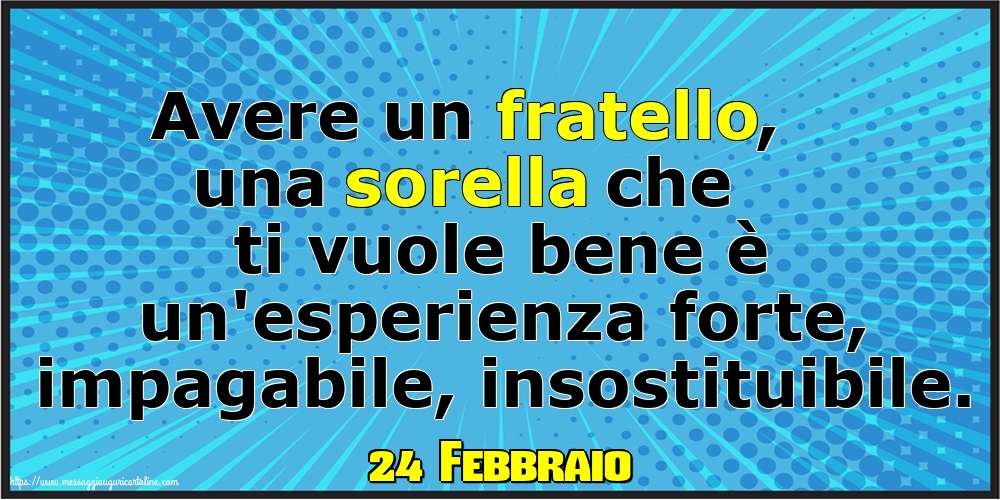 24 Febbraio - Avere un fratello, una sorella che ti vuole bene