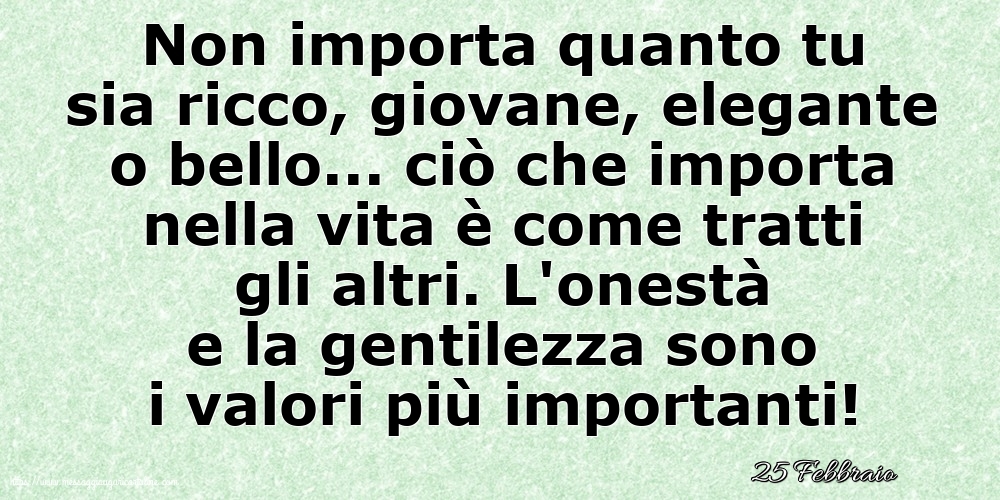 25 Febbraio - Non importa quanto tu sia ricco