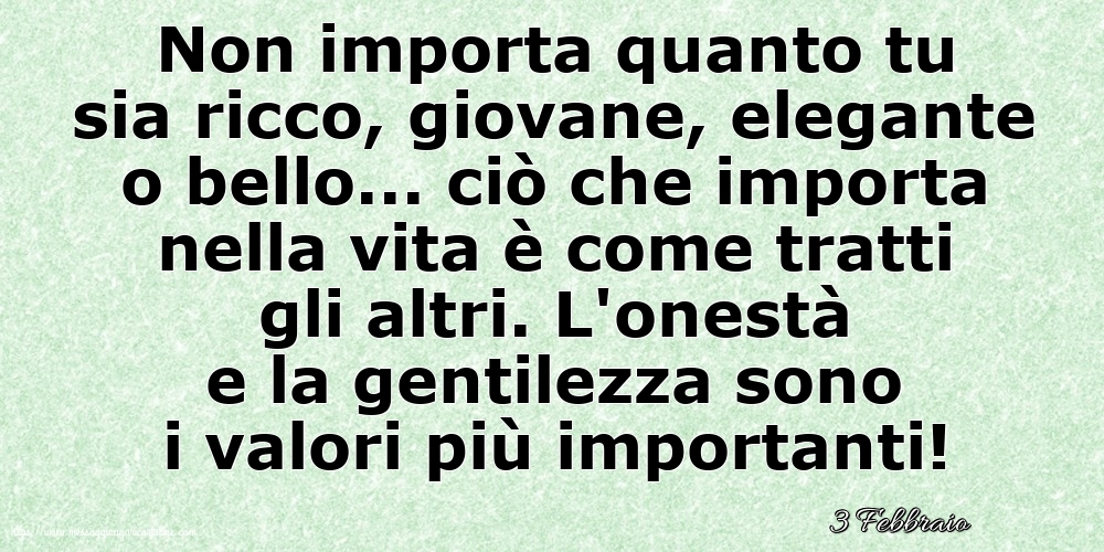 3 Febbraio - Non importa quanto tu sia ricco