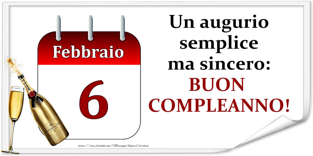 Cartoline di 6 Febbraio - Febbraio 6 Un augurio semplice ma sincero: BUON COMPLEANNO!