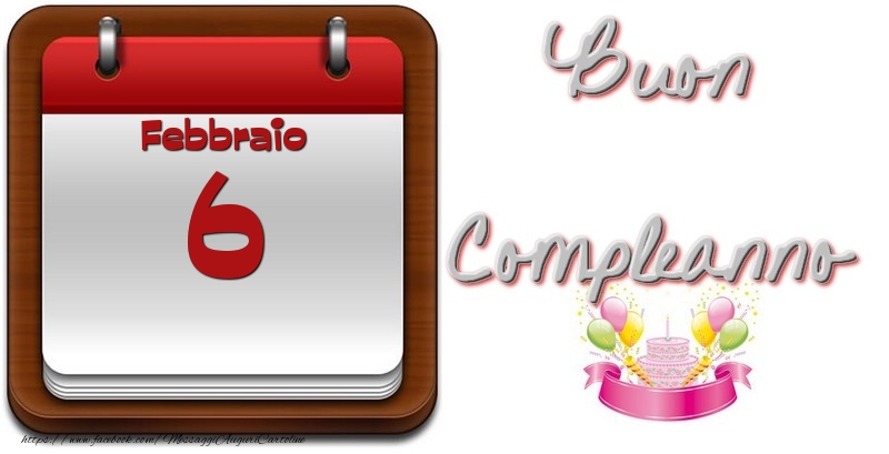 Cartoline di 6 Febbraio - Febbraio 6 Buon Compleanno