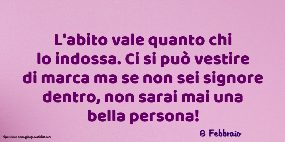 6 Febbraio - L'abito vale quanto chi lo indossa