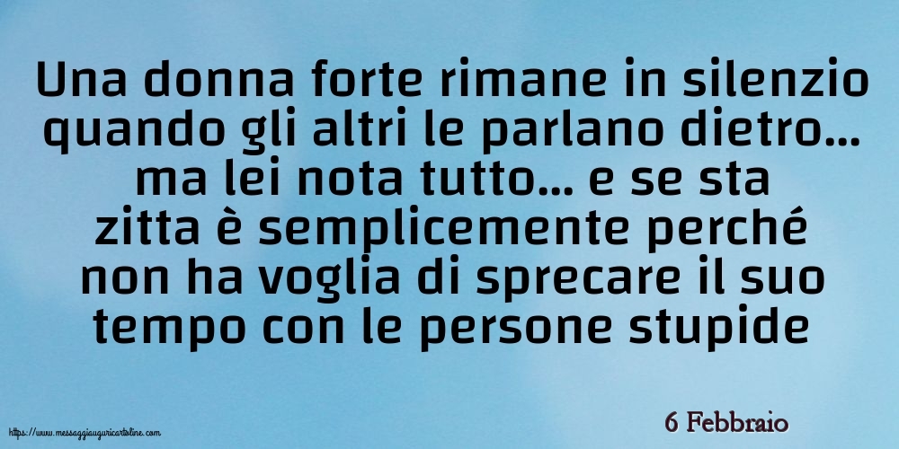 Cartoline di 6 Febbraio - 6 Febbraio - Una donna forte rimane in silenzio