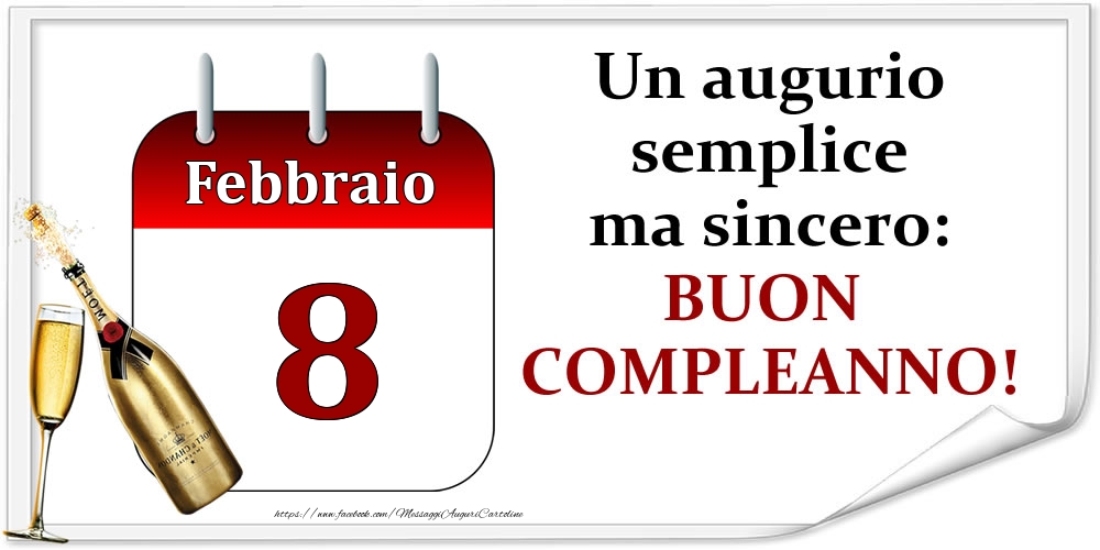 Cartoline di 8 Febbraio - Febbraio 8 Un augurio semplice ma sincero: BUON COMPLEANNO!