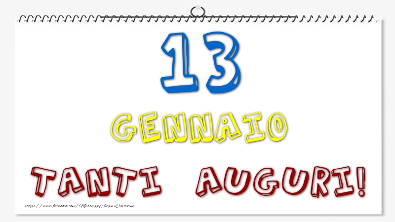 Cartoline di 13 Gennaio - 13 Gennaio - Tanti Auguri!