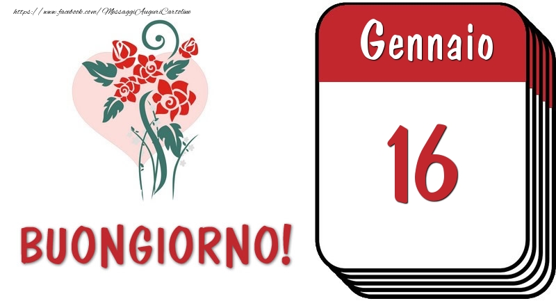 Cartoline di 16 Gennaio - 16 Gennaio Buongiorno!