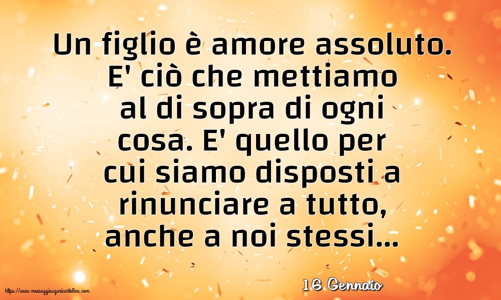 Cartoline di 16 Gennaio - 16 Gennaio - Un figlio è amore assoluto