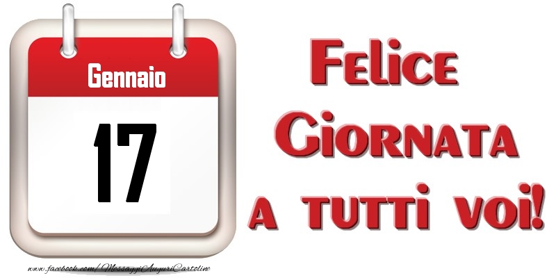 Gennaio 17  Felice Giornata a tutti voi!