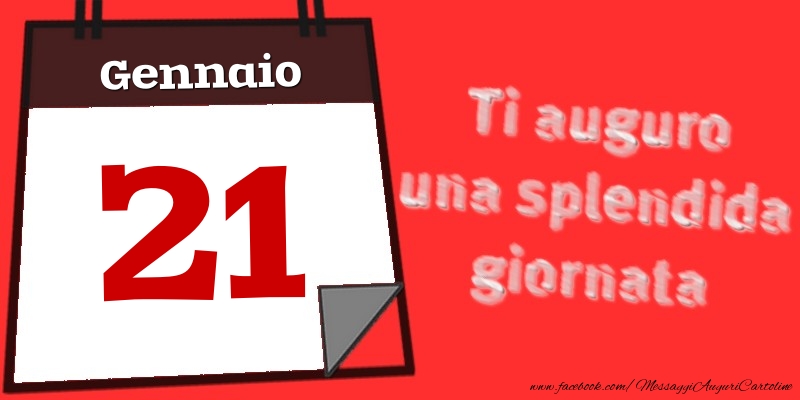 Cartoline di 21 Gennaio - Gennaio 21  Ti auguro una splendida giornata