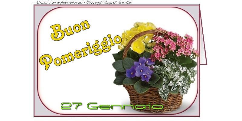 Cartoline di 27 Gennaio - 27 Gennaio - Buon Pomeriggio