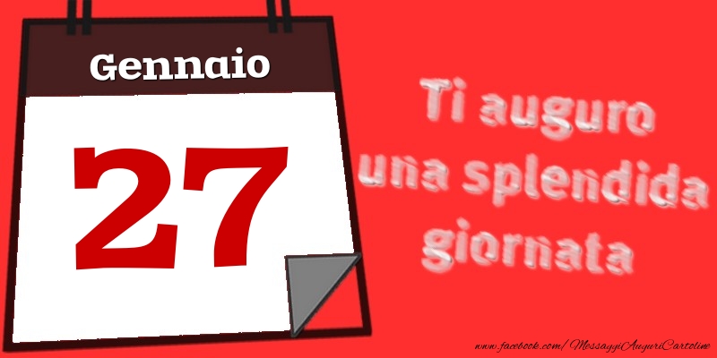 Gennaio 27  Ti auguro una splendida giornata