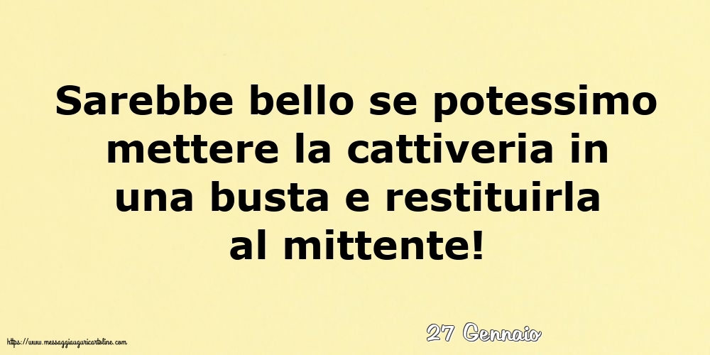 Cartoline di 27 Gennaio - 27 Gennaio - Sarebbe bello se potessimo mettere