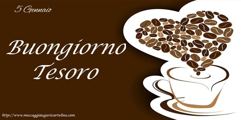 5 Gennaio - Buongiorno Tesoro