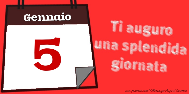 Gennaio 5  Ti auguro una splendida giornata