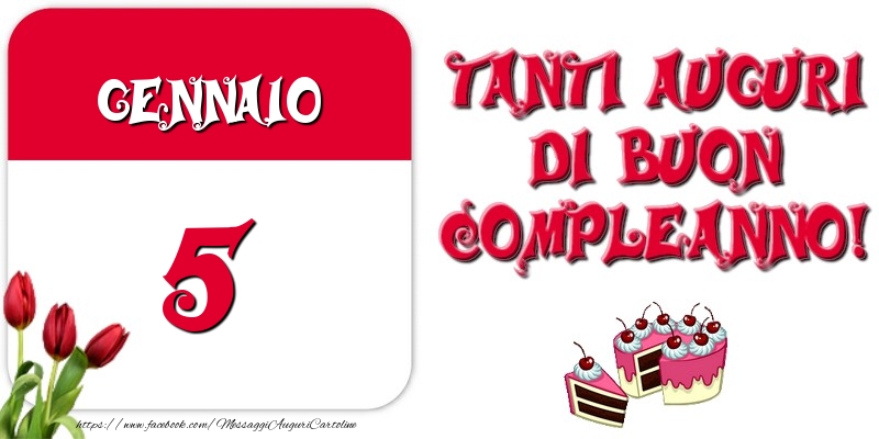 Cartoline di 5 Gennaio - Gennaio 5 Tanti auguri di Buon Compleanno!