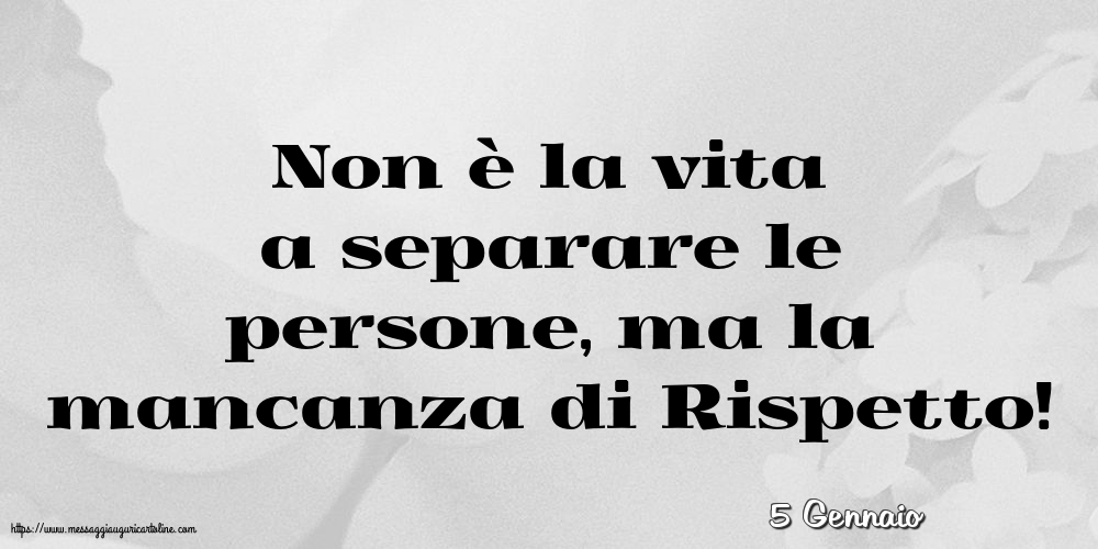 5 Gennaio - Non è la vita a separare le persone