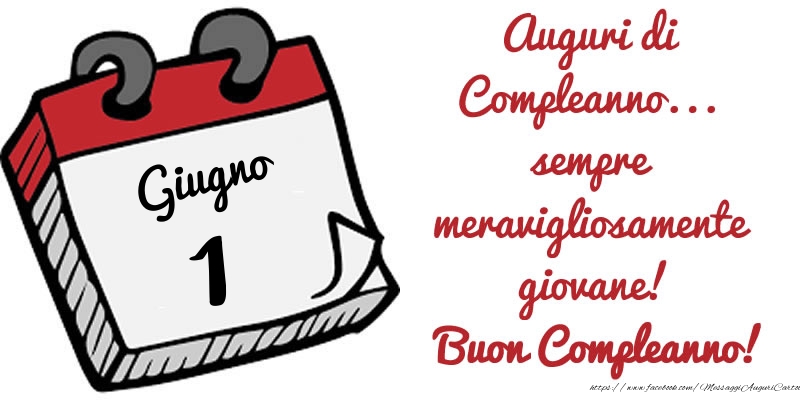 1 Giugno - Auguri di Compleanno... sempre meravigliosamente giovane! Buon Compleanno!