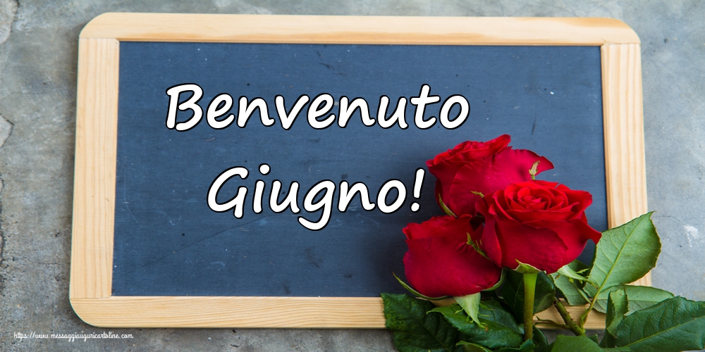 Cartoline di 1 Giugno - Benvenuto Giugno!