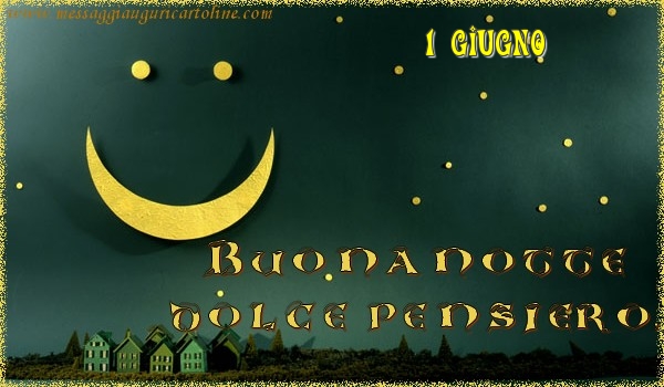 1 Giugno - Buonanotte  dolce pensiero!