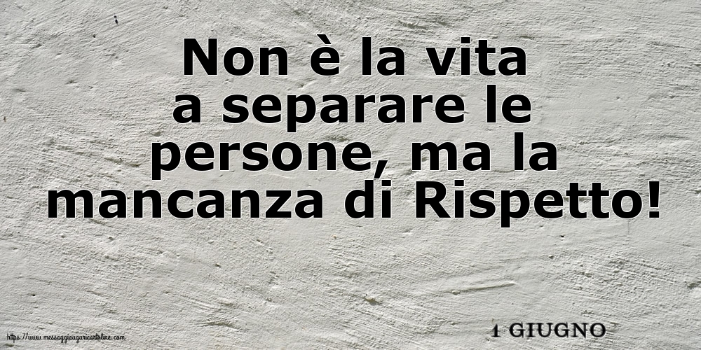 Cartoline di 1 Giugno - 1 Giugno - Non è la vita a separare le persone