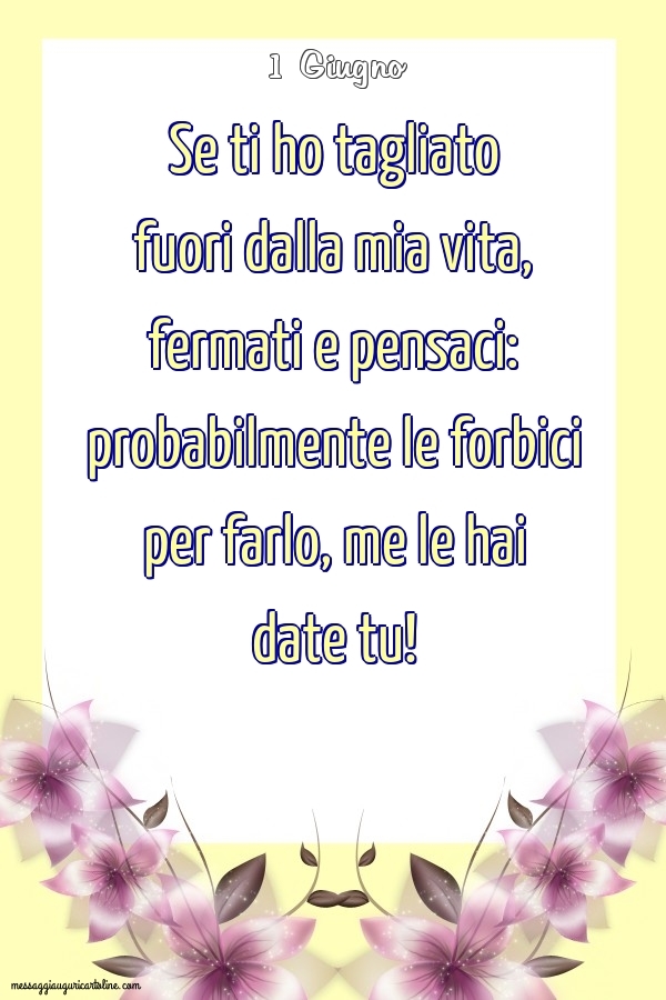 Cartoline di 1 Giugno - 1 Giugno - Se ti ho tagliato fuori dalla mia vita