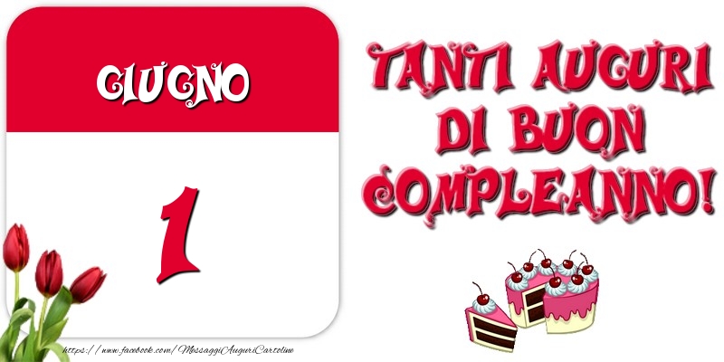 Giugno 1 Tanti auguri di Buon Compleanno!