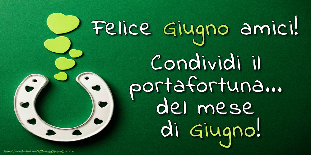 Cartoline di 1 Giugno - Felice Giugno amici! Condividi il portafortuna... del mese di Giugno!