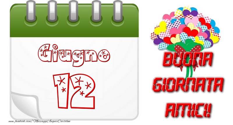 Giugno 12 Buona Giornata Amici!