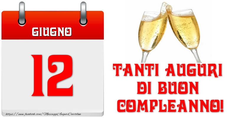 Giugno 12 Tanti auguri di Buon Compleanno!