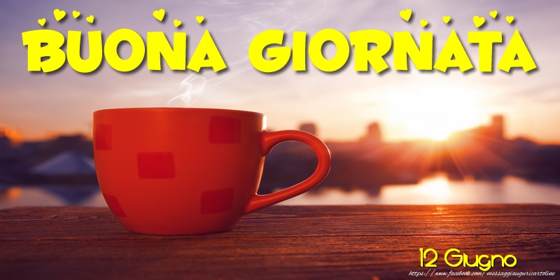 12 Giugno - Buona Giornata