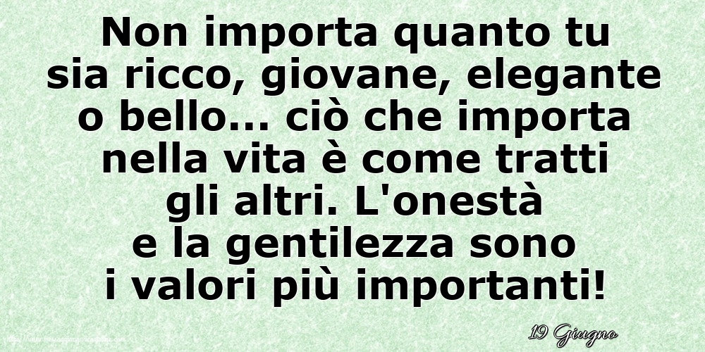 19 Giugno - Non importa quanto tu sia ricco