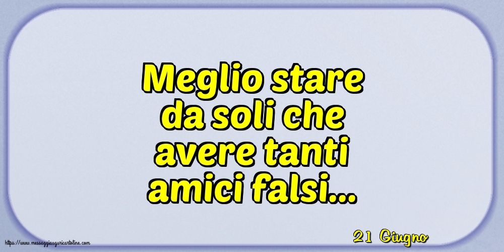 Cartoline di 21 Giugno - 21 Giugno - Meglio stare da soli