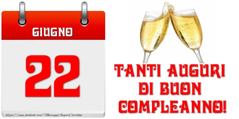 Giugno 22 Tanti auguri di Buon Compleanno!